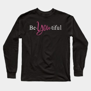 Be-YOU-Tiful Beautiful Individuality Long Sleeve T-Shirt